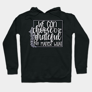 We Can Choose To Be Grateful Hoodie